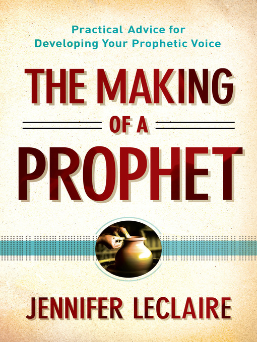 Title details for The Making of a Prophet by Jennifer LeClaire - Available